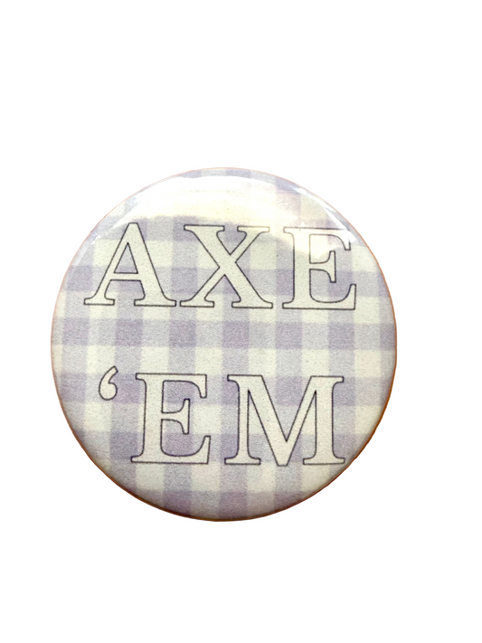 Axe 'Em Button